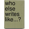 Who Else Writes Like...? by Ian Baillie