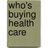 Who's Buying Health Care