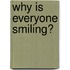 Why Is Everyone Smiling?