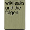 Wikileaks und die Folgen door Kevin Kreckel