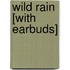 Wild Rain [With Earbuds]