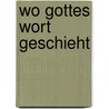 Wo Gottes Wort geschieht door Dirk Siegel