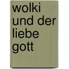 Wolki und der liebe Gott door Heike J. Schütz