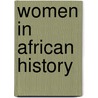 Women in African History door Patricia W. Romero