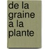 de La Graine a la Plante