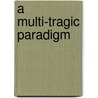 A Multi-Tragic Paradigm door Jan Kühne