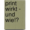 Print wirkt - und wie!? door Arne Dohren