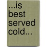 ...Is Best Served Cold... door Suzette L. Steptoe