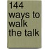 144 Ways to Walk the Talk