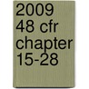 2009 48 Cfr Chapter 15-28 door Office of The Federal Register (U.S.)
