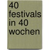 40 Festivals in 40 Wochen door Christine Neder