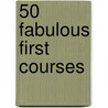 50 Fabulous First Courses by Christine Ingram