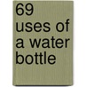 69 Uses Of A Water Bottle door Kathy Ready