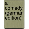 A Comedy (German Edition) door Ernst Schmidt Otto