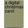 A Digital Christmas Carol door C. Mielczarski