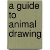 A Guide to Animal Drawing door Charles Harvey Weigall