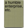A Humble Enterprise, etc. door Ada Cambridge
