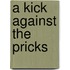 A Kick Against the Pricks