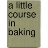 A Little Course in Baking door Penguin Books Ltd