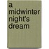 A Midwinter Night's Dream