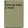 A Ne'er-do-weel. A novel. door D. Cecil Gibbs