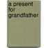 A Present for Grandfather