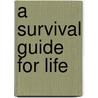 A Survival Guide for Life door Bear Grylls