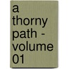 A Thorny Path - Volume 01 by Georg Ebers