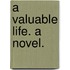 A Valuable Life. A novel.