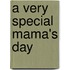 A Very Special Mama's Day