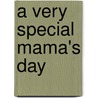 A Very Special Mama's Day by Rebecca McCarthy