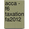 Acca - F6 Taxation Fa2012 by Bpp Learning Media