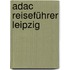 Adac Reiseführer Leipzig