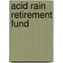 Acid Rain Retirement Fund