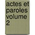 Actes Et Paroles Volume 2