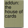 Addun: The House of Cards by Wendy Potocki