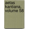 Aetas Kantiana, Volume 58 door Onbekend