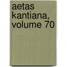 Aetas Kantiana, Volume 70 door Onbekend
