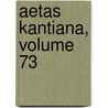 Aetas Kantiana, Volume 73 door Onbekend