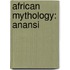 African Mythology: Anansi