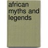 African Myths and Legends door Catherine Chambers