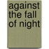 Against The Fall Of Night