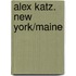 Alex Katz. New York/Maine