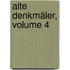 Alte Denkmäler, Volume 4