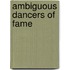 Ambiguous Dancers of Fame