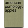 American Pomology; Apples door John Aston Warder