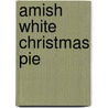 Amish White Christmas Pie door Wanda E. Brunstetter