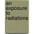 An Exposure To Radiations
