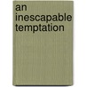 An Inescapable Temptation door Scarlet Wilson