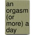 An Orgasm (or More) a Day